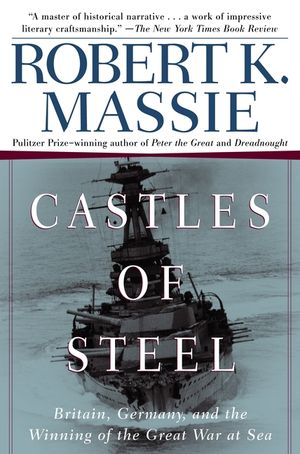 Castles of Steel: Britain, Germany, and the Winning of the Great War at Sea image number 0