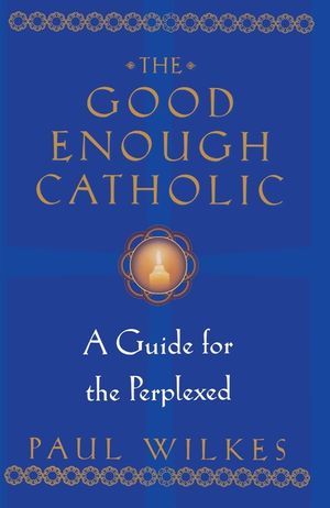 The Good Enough Catholic: A Guide for the Perplexed image number 0