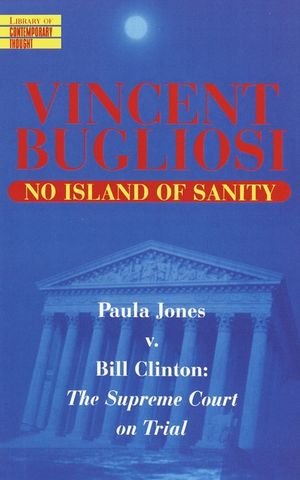 No Island of Sanity: Paula Jones V. Bill Clinton: The Supreme Court on Trial image number 0