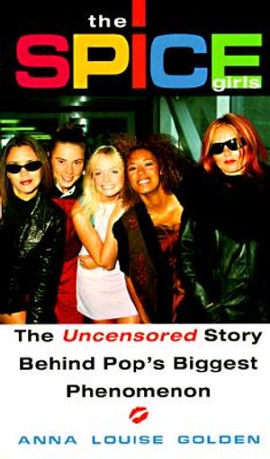 The Spice Girls: The Uncensored Story Behind Pop's Biggest Phenomenon image number 0
