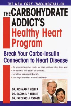 The Carbohydrate Addict's Healthy Heart Program: Break Your Carbo-Insulin Connection to Heart Disease image number 0