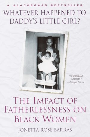 Whatever Happened to Daddy's Little Girl?: The Impact of Fatherlessness on Black Women image number 0