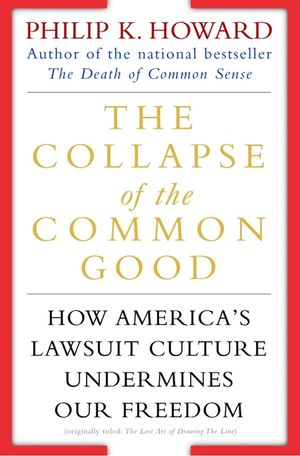 The Collapse of the Common Good: How America's Lawsuit Culture Undermines Our Freedom image number 0