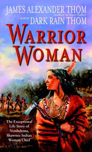 Warrior Woman: The Exceptional Life Story of Nonhelema, Shawnee Indian Woman Chief image number 0