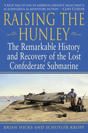 Raising the Hunley: The Remarkable History and Recovery of the Lost Confederate Submarine image number 0