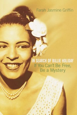 If You Can't Be Free, Be a Mystery: In Search of Billie Holiday image number 0