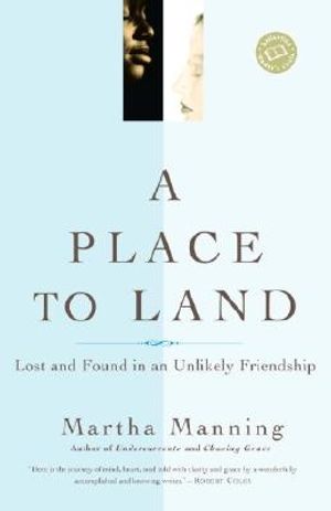 A Place to Land: Lost and Found in an Unlikely Friendship image number 0