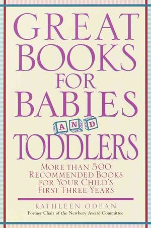 Great Books for Babies and Toddlers : More Than 500 Recommended Books for Your Child's First Three Years image number 0
