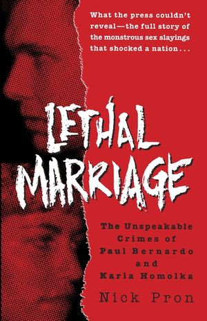 Lethal Marriage: The Unspeakable Crimes of Paul Bernardo and Karla Homolka image number 0