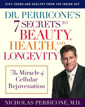 Dr. Perricone's 7 Secrets to Beauty, Health, and Longevity: The Miracle of Cellular Rejuvenation image number 0