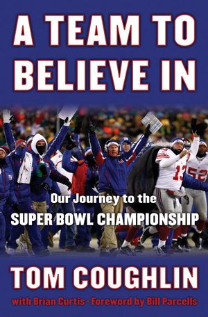 Team to Believe In : Our Journey to the Super Bowl Championship image number 0