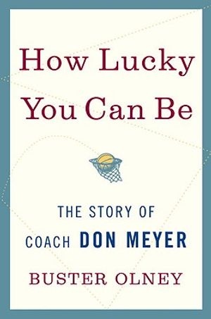 How Lucky You Can Be: The Story of Coach Don Meyer image number 0