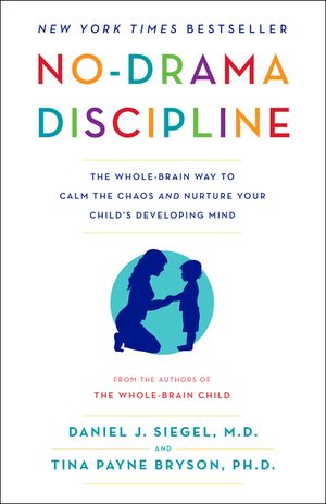 No-Drama Discipline: The Whole-Brain Way to Calm the Chaos and Nurture Your Child's Developing Mind image number 0