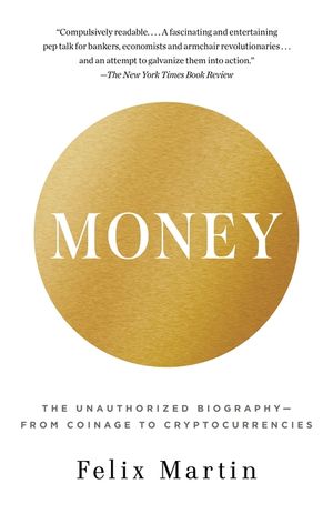 Money: The Unauthorized Biography--From Coinage to Cryptocurrencies image number 0