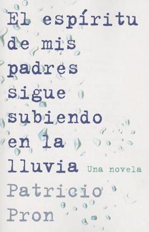 El Esp&iacute;ritu de MIS Padres Sigue Subiendo En La Lluvia = My Fathers' Ghost Is Climing in the Rain image number 0