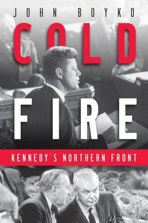 Cold Fire: Kennedy's Northern Front image number 0