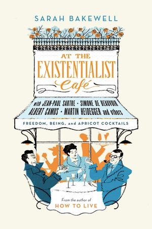 At the Existentialist Caf&eacute;: Freedom, Being and Apricot Cocktails image number 0