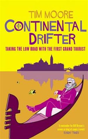 Continental Drifter: Taking the Low Road with the First Grand Tourist. Tim Moore image number 0