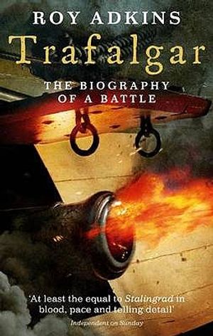Trafalgar: The Biography of a Battle. Roy Adkins image number 0