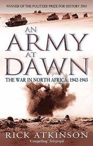 An Army at Dawn: The War in North Africa, 1942-1943. Rick Atkinson image number 0