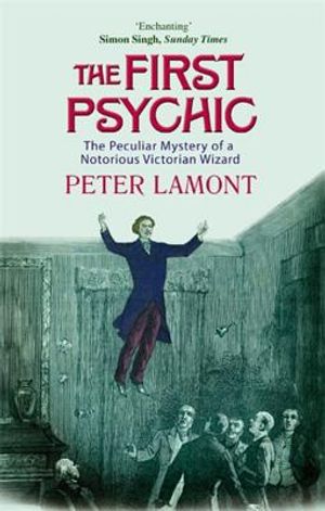 The First Psychic: The Peculiar Mystery of a Notorious Victorian Wizard image number 0
