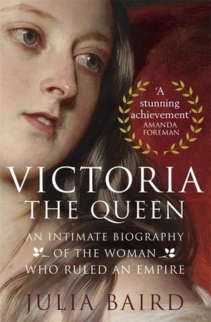 Victoria the Queen : An Intimate Biography of the Woman Who Ruled an Empire image number 0