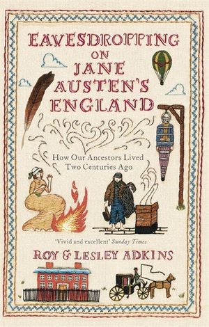 Eavesdropping on Jane Austen's England : How Our Ancestors Lived Two Centuries Ago image number 0