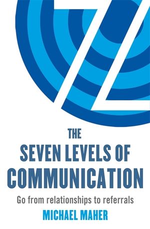 The Seven Levels of Communication : Go from Relationships to Referrals image number 0