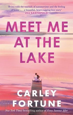 Meet Me at the Lake: The Breathtaking New Novel from the Author of Every Summer After image number 0