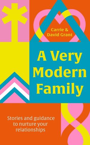 A Very Modern Family: Stories and Guidance to Nurture Your Relationships image number 0