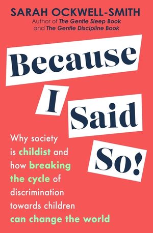 Because I Said So: Why Society Is Childist and How Breaking the Cycle of Discrimination Towards Children Can Change the World image number 0