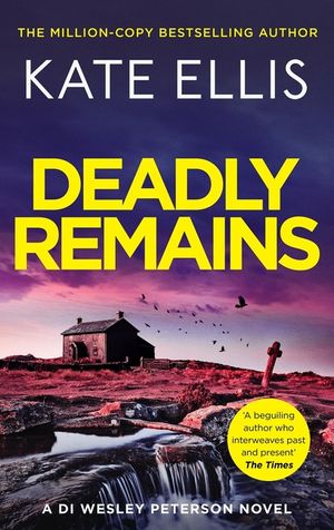 Deadly Remains: The Unmissable Next Mystery in the Di Wesley Peterson Crime Series image number 0