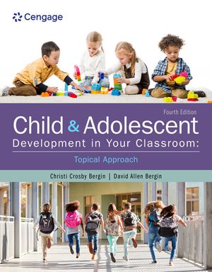 Child and Adolescent Development in Your Classroom, Topical Approach image number 0