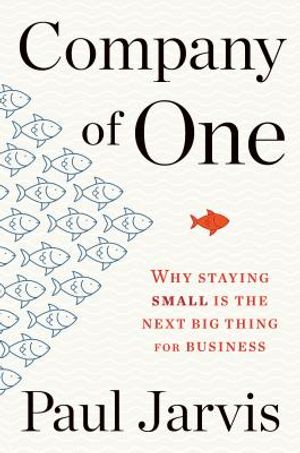 Company of One: Why Staying Small Is the Next Big Thing for Business image number 0
