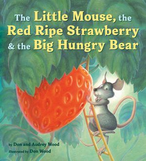 The Little Mouse, the Red Ripe Strawberry, and the Big Hungry Bear image number 0