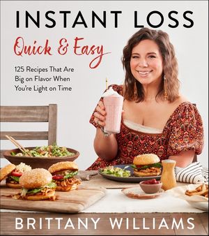 Instant Loss Quick and Easy: 125 Recipes That Are Big on Flavor When You're Light on Time image number 0