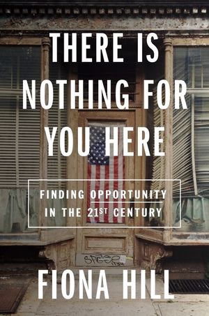 There Is Nothing for You Here: Finding Opportunity in the Twenty-First Century image number 0
