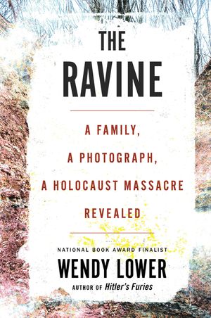 The Ravine: A Family, a Photograph, a Holocaust Massacre Revealed image number 0