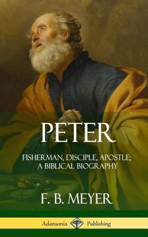 Peter: Fisherman, Disciple, Apostle; A Biblical Biography (Hardcover) image number 0