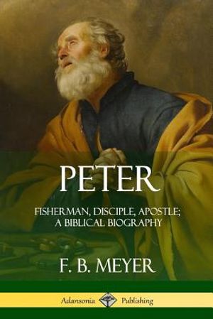 Peter: Fisherman, Disciple, Apostle; A Biblical Biography image number 0