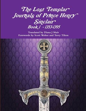 The Lost Templar Journals of Prince Henry Sinclair Book 1 - 1353-1395 image number 0