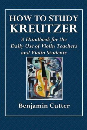 How to Study Kreutzer - A Handbook for the Daily Use of Violin Teachers and Violin Students. image number 0