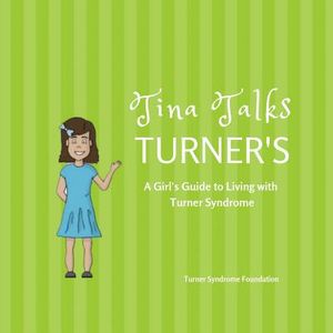 Tina Talks Turner's: A Girl's Guide to Living with Turner Syndrome image number 0