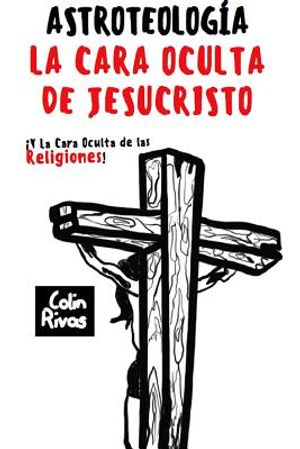 Astroteolog?a: La Cara Oculta de Jesucristo Y Las Religiones image number 0