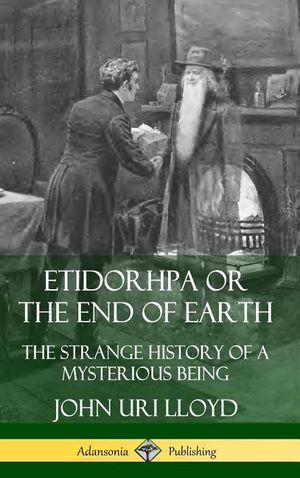 Etidorhpa or the End of Earth: The Strange History of a Mysterious Being (Hardcover) image number 0