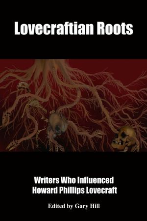 Lovecraftian Roots: Writers Who Influenced Howard Phillips Lovecraft image number 0