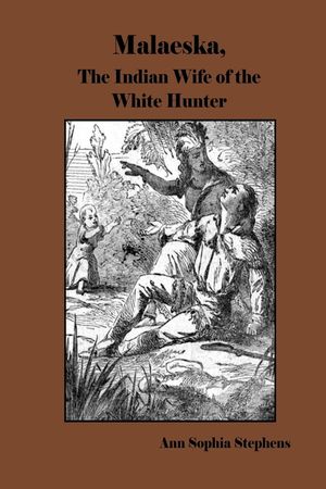 Malaeska, The Indian Wife of the White Hunter image number 0