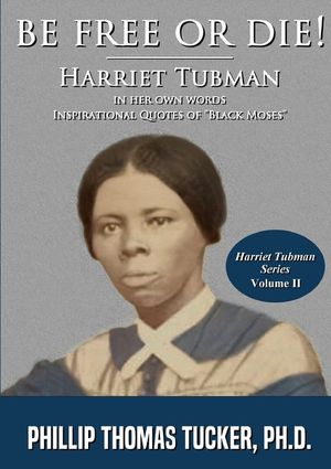 Be Free Or Die!: Harriett Tubman In Her Own Words image number 0