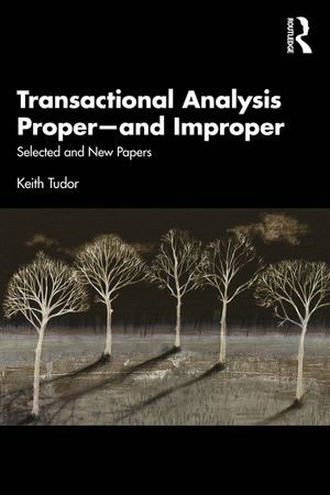 Transactional Analysis Proper--And Improper: Selected and New Papers image number 0