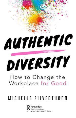 Authentic Diversity: How to Change the Workplace for Good image number 0